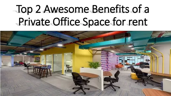top 2 awesome benefits of a private office space for rent