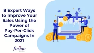 8 Expert Ways to Improve Your Sales Using the Power of Pay-Per-Click Campaigns In 2021