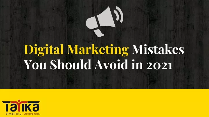 digital marketing mistakes you should avoid in 2021