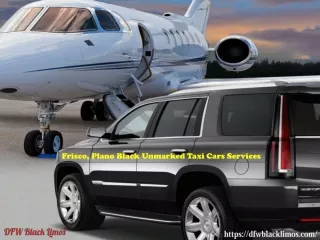 Frisco, Plano black unmarked taxi cars services