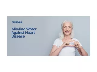 The Role of Alkaline Water in Preventing Heart Ailments