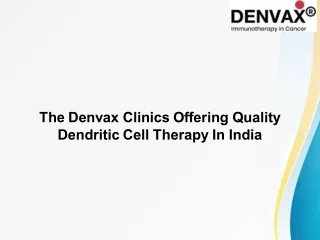The Denvax Clinics Offering Quality Dendritic Cell Therapy In India