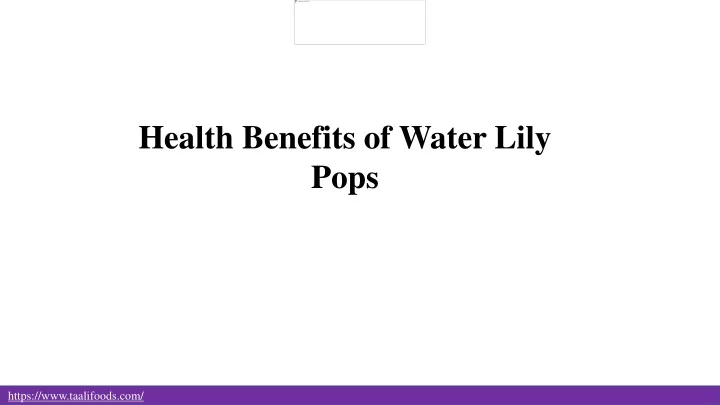health benefits of water lily pops