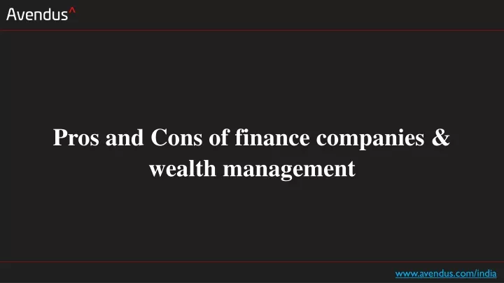 pros and cons of finance companies wealth