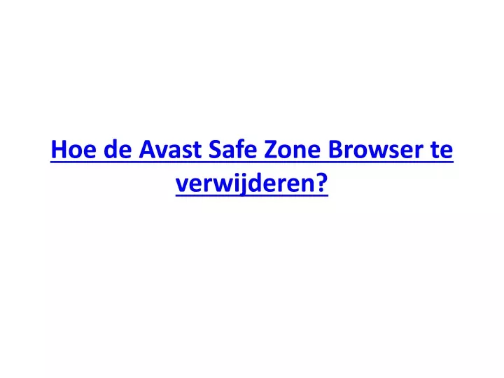 hoe de avast safe zone browser te verwijderen
