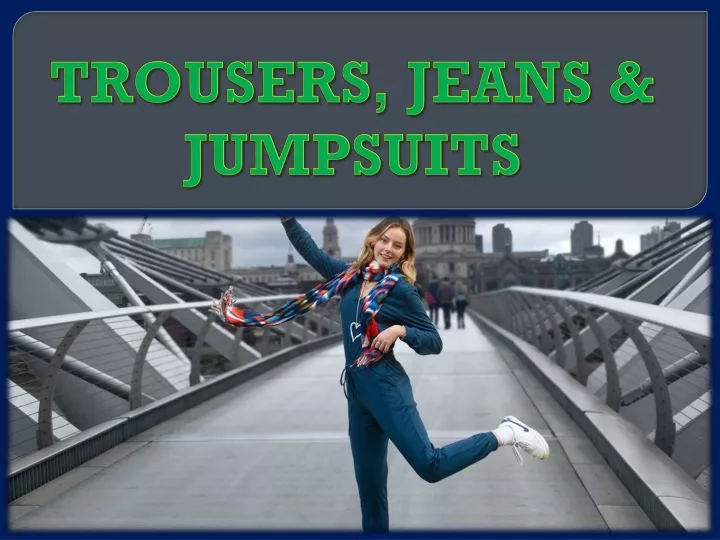 trousers jeans jumpsuits