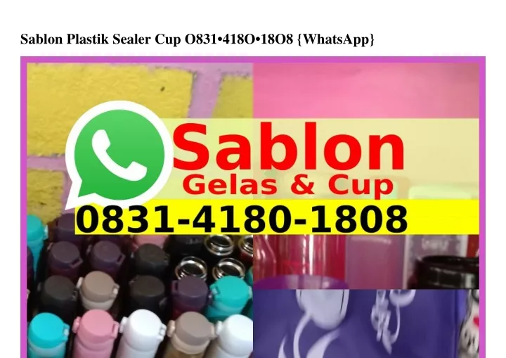 sablon plastik sealer cup o831 418o 18o8 whatsapp