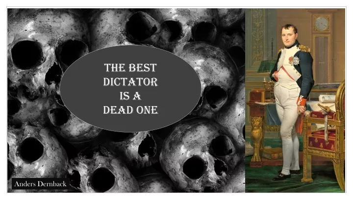 the best dictator is a dead one