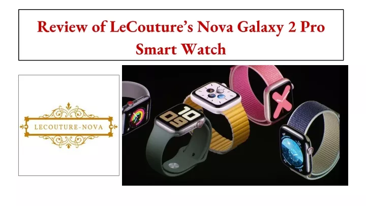 review of lecouture s nova galaxy 2 pro smart watch