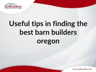 Useful tips in finding the best barn builders oregon