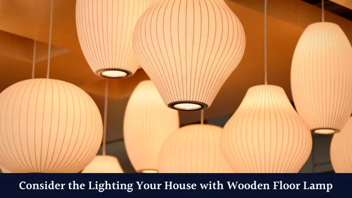 consider the lighting your house with wooden