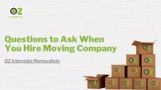 Questions to Ask When You Hire Moving Company- OZ Interstate Removalists