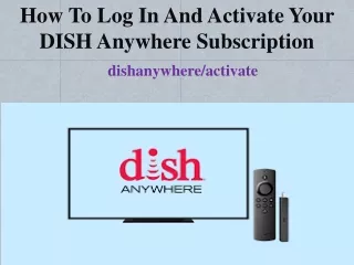 How to log in and activate your DISH Anywhere subscription?