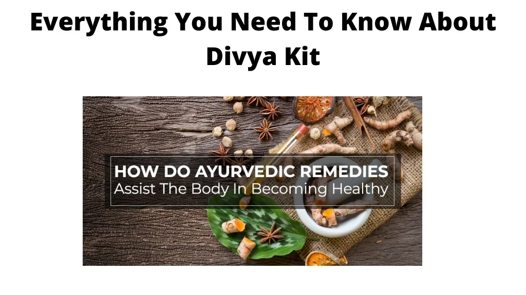 PPT - Everything You Need To Know About Divya Kit PowerPoint ...
