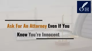 ask for an attorney even if you know