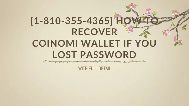 1 810 355 4365 how to recover coinomi wallet if you lost password