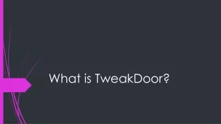 what is tweakdoor