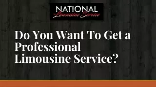 Do You Want To Get a Professional Limousine Service?