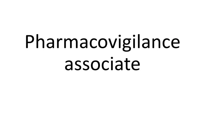 pharmacovigilance associate