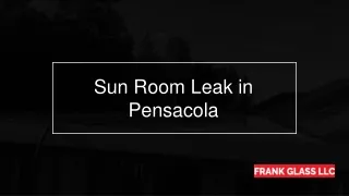 sun room leak in pensacola