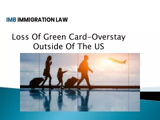 Loss Of Green Card-Overstay Outside Of The US