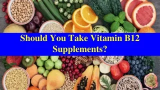 should you take vitamin b12 supplements