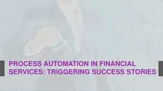 Process Automation in Financial Services: Triggering Success Stories