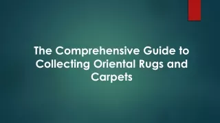 The Comprehensive Guide To Collecting Oriental Rugs And Carpets
