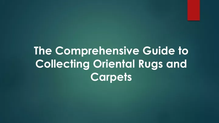 the comprehensive guide to collecting oriental rugs and carpets
