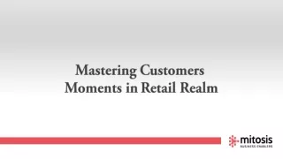 Mastering Customers Moments in Retail Realm