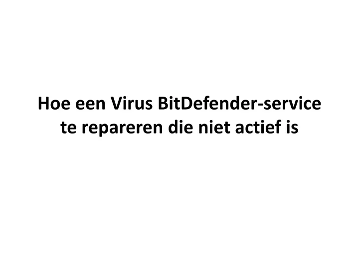hoe een virus bitdefender service te repareren die niet actief is