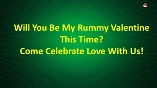 will you be my rummy valentine this time come