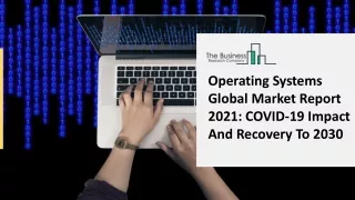 operating systems global market report 2021 covid