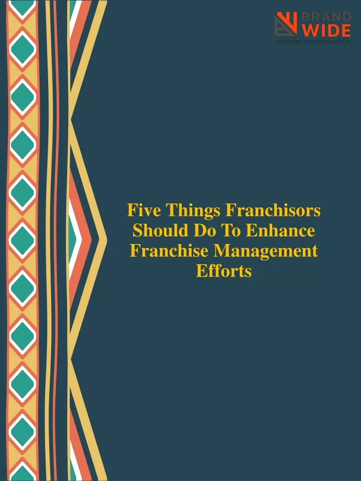 five things franchisors should do to enhance franchise management efforts