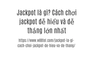 Jackpot là gì? Cách chơi jackpot dễ hiểu và dễ thắng lớn nhất