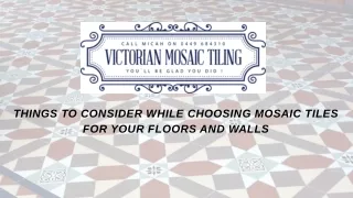 Things to consider while choosing mosaic tiles for your floors and walls
