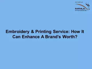 Embroidery & Printing Service: How It Can Enhance A Brand’s Worth?