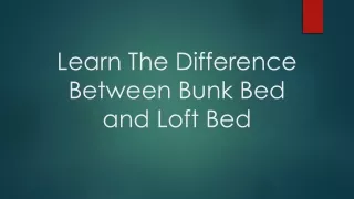 learn the difference between bunk bed and loft bed