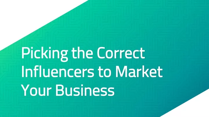 picking the correct influencers to market your