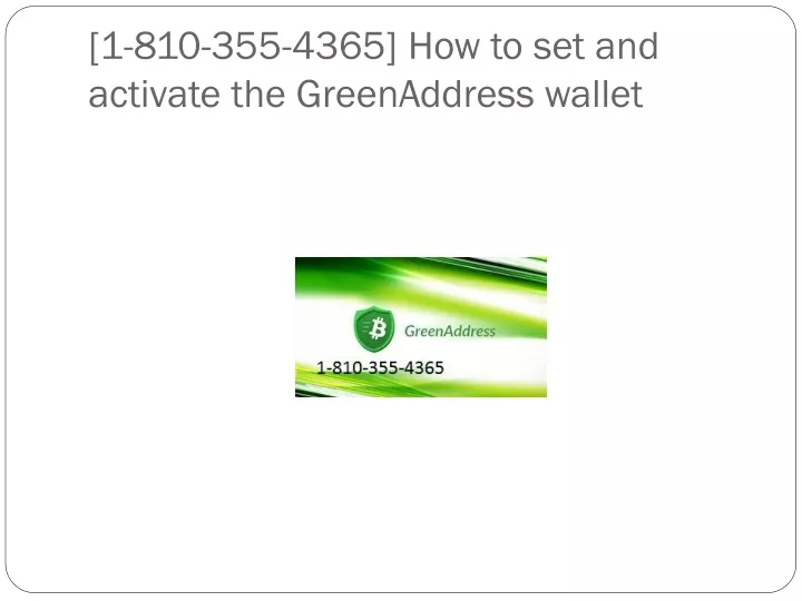 1 810 355 4365 how to set and activate the greenaddress wallet