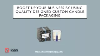 boost up your business by using quality designed custom candle packaging