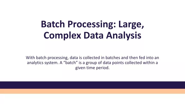 batch processing large complex data analysis