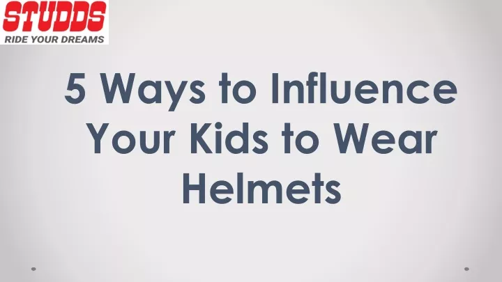 5 ways to influence your kids to wear helmets