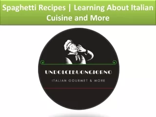 spaghetti recipes learning about italian cuisine and more