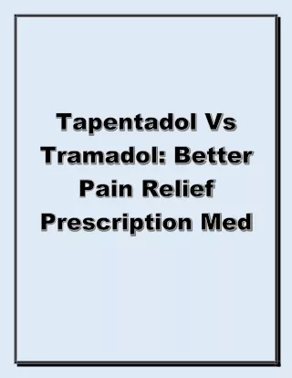 Better Pain Relief Prescription Med: Tapentadol Vs Tramadol