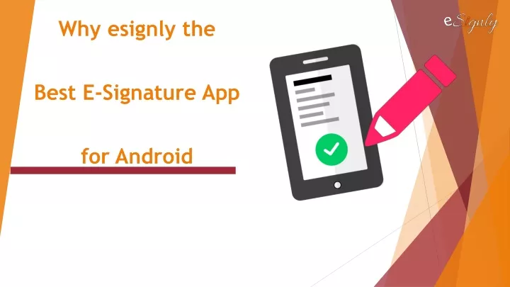 why esignly the best e signature app for android