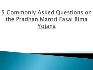 5 Commonly Asked Questions on the Pradhan Mantri Fasal Bima Yojana