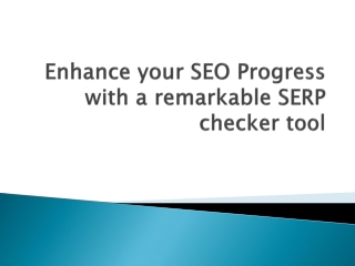  Enhance your SEO Progress with a remarkable SERP checker tool