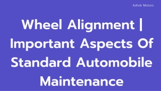 Wheel Alignment | Important Aspects Of Standard Automobile Maintenance