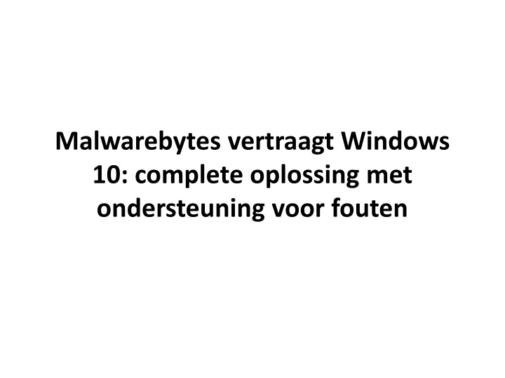 malwarebytes vertraagt windows 10 complete oplossing met ondersteuning voor fouten